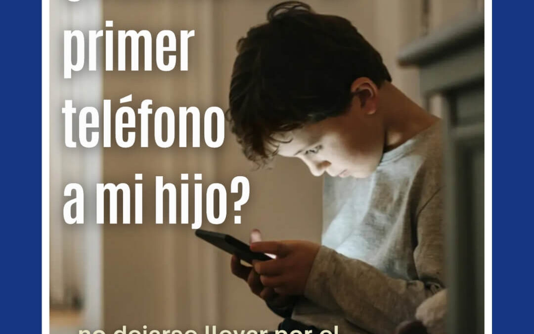 Sección Pre-Básica: ¿cuándo dar el primer teléfono a mi hijo?