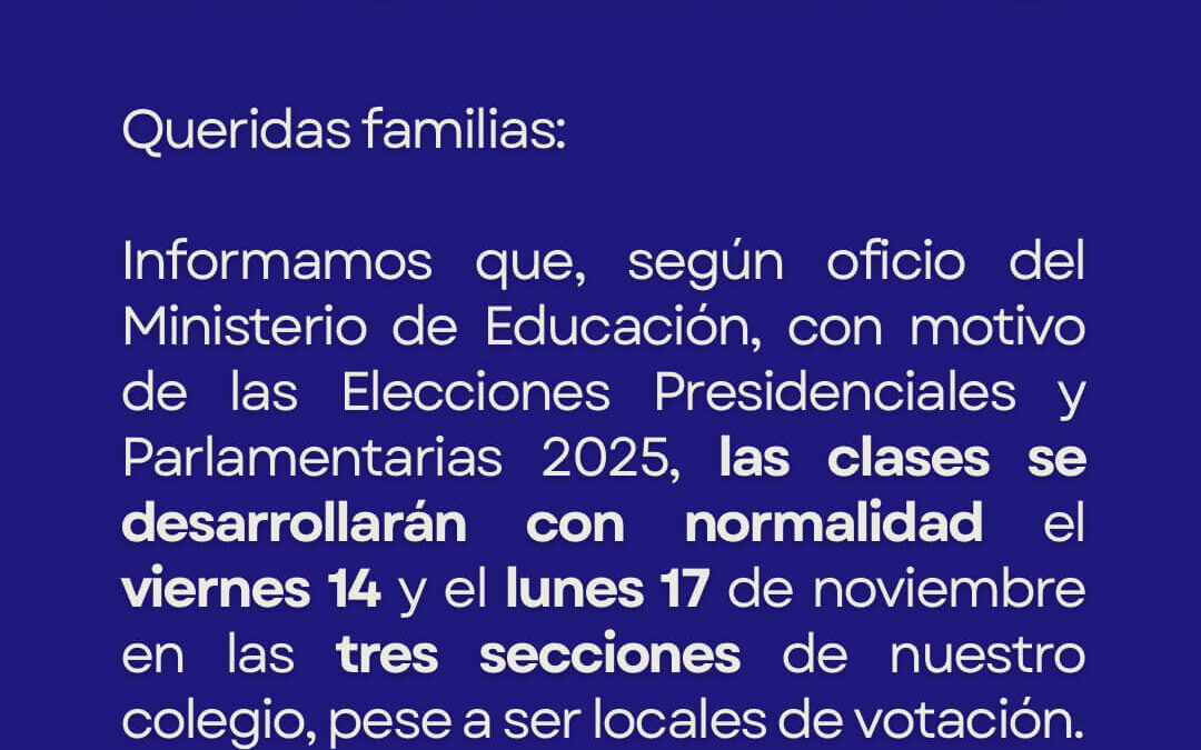Informativo respecto a la normalidad de clases por Elecciones Presidenciales y Parlamentarias 2025